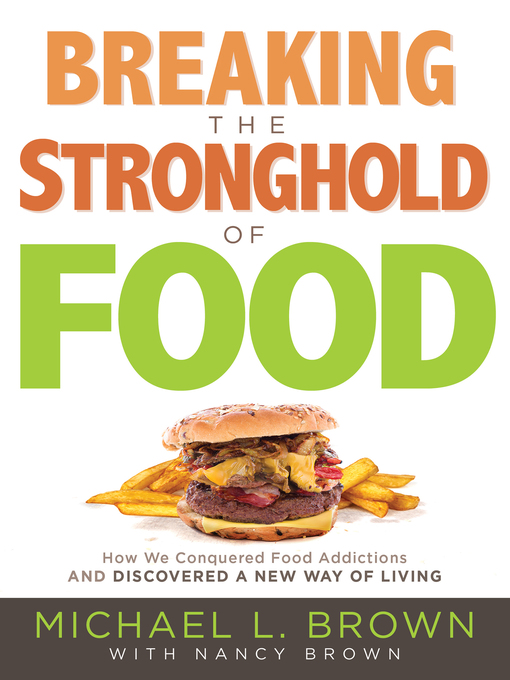 Title details for Breaking the Stronghold of Food by Michael L. Brown - Available